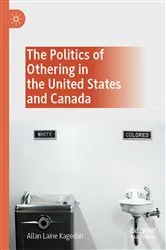 Book cover of The Politics of Othering in the United States and Canada by Allan Laine Kagedan