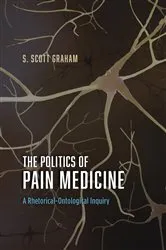 Book cover of The Politics of Pain Medicine by S. Scott Graham
