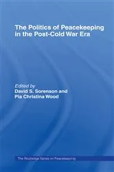 Book cover of The Politics of Peacekeeping in the Post-Cold War Era by David S. Sorenson