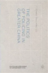 Book cover of The Politics of Policing in Greater China by Sonny Shiu-Hing Lo