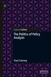 Book cover of The Politics of Policy Analysis by Paul Cairney
