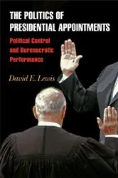 Book cover of The Politics of Presidential Appointments by David E. Lewis