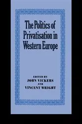 Book cover of The Politics of Privatisation in Western Europe by John Vickers