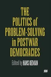 Book cover of The Politics of Problem-Solving in Postwar Democracies by Hans Keman