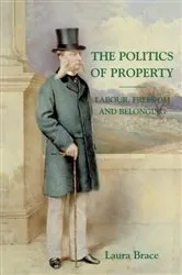 Book cover of The Politics of Property by Laura Brace