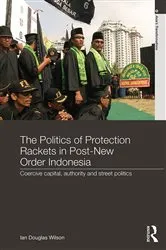 Book cover of The Politics of Protection Rackets in Post-New Order Indonesia by Ian Douglas Wilson
