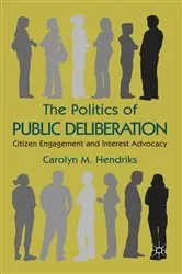Book cover of The Politics of Public Deliberation by Carolyn M. Hendriks