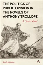 Book cover of The Politics of Public Opinion in the Novels of Anthony Trollope by Jan Gordon