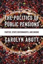 Book cover of The Politics of Public Pensions by Carolyn Abott