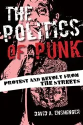 Book cover of The Politics of Punk by David A. Ensminger