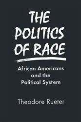 Book cover of The Politics of Race by Theodore Rueter