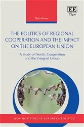 Book cover of The Politics of Regional Cooperation and the Impact on the European Union by Mats Braun