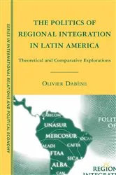 Book cover of The Politics of Regional Integration in Latin America by O. Dabène