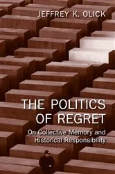 Book cover of The Politics of Regret by Jeffrey K. Olick