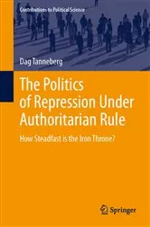 Book cover of The Politics of Repression Under Authoritarian Rule by Dag Tanneberg