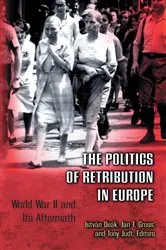 Book cover of The Politics of Retribution in Europe by István Deák