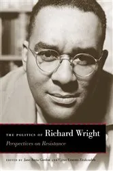 Book cover of The Politics of Richard Wright by Jane Anna Gordon