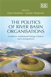 Book cover of The Politics of River Basin Organisations by Dave Huitema