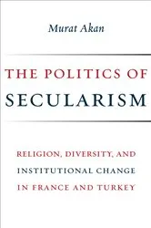 Book cover of The Politics of Secularism by Murat Akan