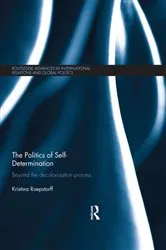 Book cover of The Politics of Self-Determination by Kristina Roepstorff