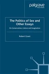 Book cover of The Politics of Sex and Other Essays by R. Grant