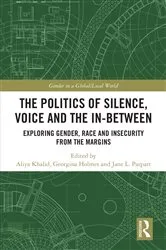 Book cover of The Politics of Silence, Voice and the In-Between by Aliya Khalid