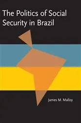 Book cover of The Politics of Social Security in Brazil by James Malloy