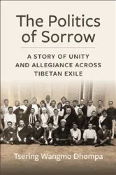 Book cover of The Politics of Sorrow by Tsering Wangmo Dhompa