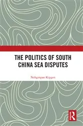 Book cover of The Politics of South China Sea Disputes by Nehginpao Kipgen