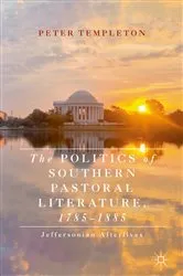 Book cover of The Politics of Southern Pastoral Literature, 1785–1885 by Peter Templeton