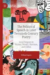 Book cover of The Politics of Speech in Later Twentieth-Century Poetry by William Fogarty