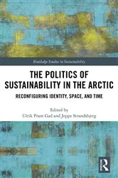 Book cover of The Politics of Sustainability in the Arctic by Ulrik Pram Gad