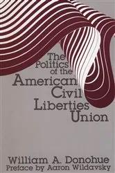 Book cover of The Politics of the American Civil Liberties Union by William A. Donohue