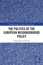 Book cover of The Politics of the European Neighbourhood Policy by Agnieszka K. Cianciara