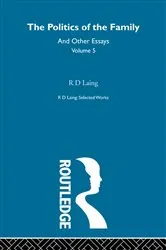 Book cover of The Politics of the Family and Other Essays by R. D. Laing