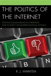 Book cover of The Politics of the Internet by R.J. Maratea