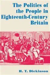 Book cover of The Politics of the People in Eighteenth-Century Britain by H.T. Dickinson