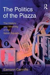 Book cover of The Politics of the Piazza by Eamonn Canniffe