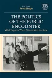 Book cover of The Politics of the Public Encounter by Peter Hupe