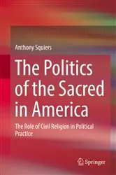 Book cover of The Politics of the Sacred in America by Anthony Squiers