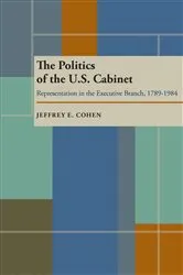 Book cover of The Politics of the U.S. Cabinet by Jeffrey E. Cohen