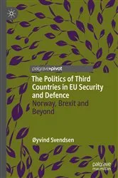 Book cover of The Politics of Third Countries in EU Security and Defence by Øyvind Svendsen