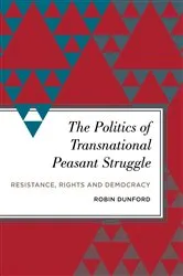 Book cover of The Politics of Transnational Peasant Struggle by Robin Dunford