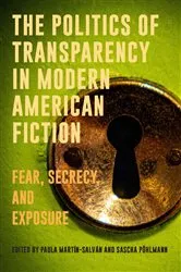 Book cover of The Politics of Transparency in Modern American Fiction by Paula Martín-Salván