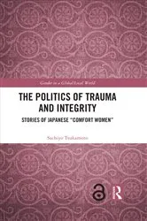 Book cover of The Politics of Trauma and Integrity by Sachiyo Tsukamoto