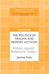 Book cover of The Politics of Trauma and Memory Activism by Janine Holc