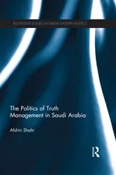 Book cover of The Politics of Truth Management in Saudi Arabia by Afshin Shahi