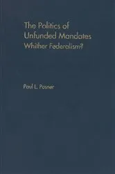Book cover of The Politics of Unfunded Mandates by Paul L. Posner