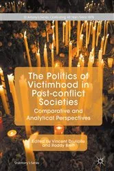 Book cover of The Politics of Victimhood in Post-conflict Societies by Vincent Druliolle