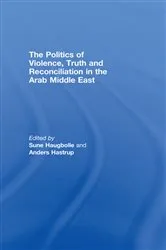 Book cover of The Politics of Violence, Truth and Reconciliation in the Arab Middle East by Sune Haugbolle